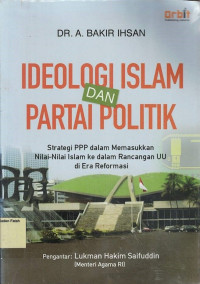 Ideologi Islam dan Partai Politik: Strategi PPP dalam Memasukan Nilaii-Nilai Islam ke dalam Rancangan UU di Era Reformasi