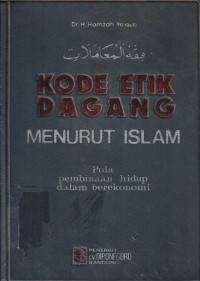 Kode Etik Dagang Menurut Islam : Pola Pembinaan Hidup dalam Berekonomi