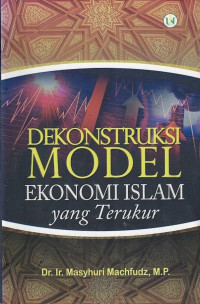 Dekontruksi Model Ekonomi Islam yang Terukur