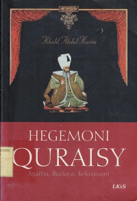 Hegemoni Quraisy : Agama, Budaya, Kekuasan.--