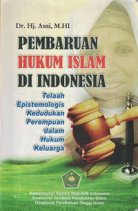Pembaruan Hukum Islam di Indonesia: Telaah Epistemologis Kedudukan Perempuan dalam Hukum Keluarga