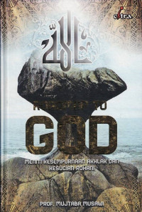 Roadmap to God: Meniti Kesempurnaan Akhlak dan Kesucian Rohani.--