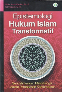 Epistemologi Hukum Islam Transformatif : Sebuah Tawaran Metodologis dalam Pembacaan Kontemporer