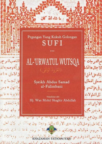 Al-'Urwatul Wutsqa : Pegangan yang Kukuh Golongan Sufi.--
