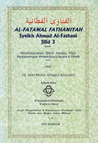 Al-Fatawal Fathaniyah Syeikh Ahmad Al-Fathani : Membicarakan Shufi, Fadits, Fiqh Perbandingan antara Dunia Nyata dan Ghaib