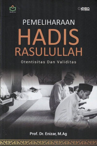Pemeliharaan Hadis Rasulullah : Otentisitas dan Validitas