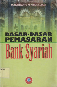 Dasar-dasar Pemasaran Bank Syariah.--