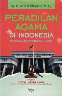 Peradilan Agama di Indonesia: Dinamika Pembentukan Hukum.--