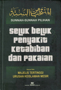 Sunah-sunah Pilihan : Seluk Beluk Penyakit Ketabiban dan Pakaian
