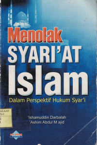 Menolak Syari'at Islam : Dalam Perspektif Hukum Syar'i