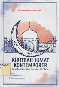 Khutbah Jumat Kontemporer: Mendakwahkan Islam Rahmatan Lil'alamin.