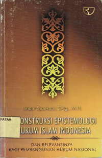 Rekonstruksi Epistemologi Hukum Islam Indonesia  : Dan Relevansinya bagi Pembangunan  Hukum Nasional