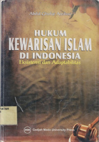 Hukum Kewarisan Islam di Indonesia :Eksistensi dan Adaptabilitas