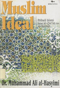 Muslim Ideal : Pribadi Islami dalam al- Quran dan as- Sunnah