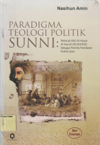 Paradigma Teologi Politik Sunni : Melacak Abu Al-Hasan Al-Asy'ari (W.324/935), sebagai Perintis Pemikiran Politik Islam