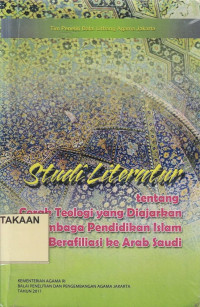 Studi Literatur tentang Corak Teologi yang Diajarkan di Lembaga Pendidikan Islam yang Berafiliasi ke Arab Saudi