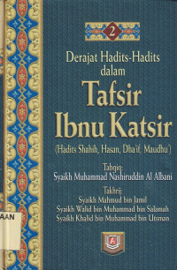 Derajat Hadits-hadits dalam Tafsir Ibnu Katsir : Hadits Shahih, Hasan, Dha'if, Maudhu'