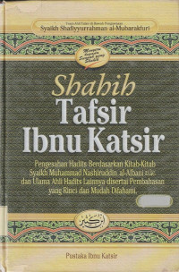 Shahih Tafsir Ibnu Katsir 1 : Pengesahan Hadits Berdasarkan Kitab-kitab Syaikh Muhammad Nashiruddin al-Albani dan Ulama Ahli Lainya Disertai Pembahasan yang Rinci dan Mudah Difahami