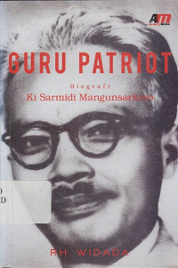 Guru Patriot : Biografi Ki Sarmidi Mangunsarkoro
