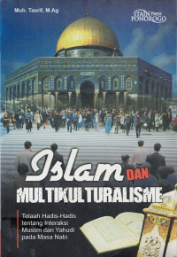 Islam dan Multikulturalisme : Telaah Hadis-hadis tentang Interaksi Muslim dan Yahudi pada Masa Nabi