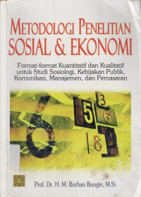 Metodologi Penelitian Sosial Dan Ekonomi: Format-Format Kuantitatif Dan Kualitatif Untuk Studi Sosiologi, Kebijakan Publik, Komunikasi, Manajemen Dan Pemasaran