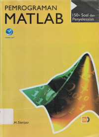 Pemrograman Matlab : 150 Soal dan Penyelesaian