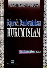 Tarikh Tasyri' al-Islamy: Sejarah Pembentukan Hukum Islam