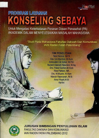 Program Layanan Konseling Sebaya untuk Mengatasi Keterbatasan Peranan Dosen Penasehat (PA) Akademik dalam Menyelesaikan Masalah Mahasiswa: Studi pada Mahasiswa Fakultas Dakwah dan Komunikasi IAIN Raden Fatah Palembang