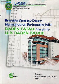 Branding Strategy dalam Meningkatkan Reimaging IAIN Raden Fatah menjadi UIN Raden Fatah