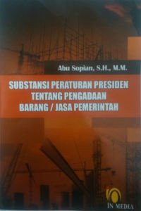 Substansi Peraturan Presiden Tentang Pengadaan Barang/Jasa Pemerintah