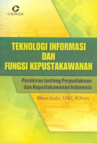 Teknologi Informasi dan Fungsi Kepustakawanan: Pemikiran tentang Perpustakaan dan Kepustakawan Indonesia