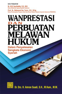 Wanprestasi dan Perubahan Melawan Hukum : Dalam Penyelesaian Sengketa Ekonomi Syariah