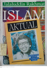 Islam Aktual: refleksi sosial seorang cendikiawan muslim.--