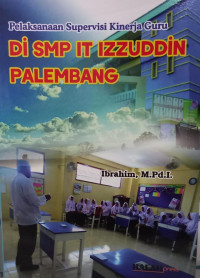 PELAKSANAAN SUPERVISI KINERJA GURU DI SMP IT IZZUDDIN PALEMBANG.--
