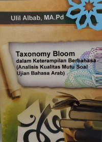 Taxonomy Bloom dalam Keterampilan Berbahasa (Analisis Kualitas Mutu Soal Ujian Bahasa Arab)