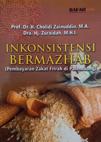 INKONSISTENSI BERMAHZAB (Pembayaran Zakat Fitrah di Palembang).--