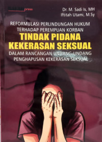 Formulasi Perlindungan Hukum Terhadap Perempuan Korban Tindak Pidana Kekerasan Seksual Dalam Rancangan Undang-Undang Penghapusan Kekerasan Seksual