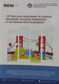Optimalisasi Penerapan Tik Sebagai Penunjang Kegiatan Pemerintah Di Kec. Kota Palembang.--