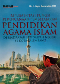 Implementasi Fungsi Perencanaan Pembelajaran Pendidikan Agama Islam Di Madrasah Ibtidaiyah Negeri Se Kota Palembang