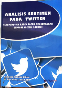 Analisis Sentimen Pada Twitter Terhadap UIN Raden Fatah Menggunakan Support Vector Machine.--