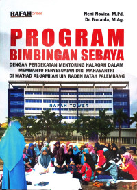 Program Bimbingan Sebaya Dengan Pendekatan Mentoring Halaqah Dalam Membantu Penyesuaian Diri Mahasantri Di Ma’Had Al-Jami’Ah UIN Raden Fatah Palembang.--