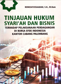Tinjauan Hukum Syari’Ah Dan Bisnis Terhadap Pelaksanaan Perdagangan Di Bursa Efek Indonesia Kantor Cabang Palembang.--