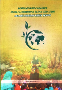 Pembentukan Karakter Peduli Lingkungan Sejak Usia Dini Melalui Program Green School.--