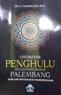 Otoritas Penghulu dalam Masyarakat Palembang : Sebelum dan Sesudah Kemerdekaan