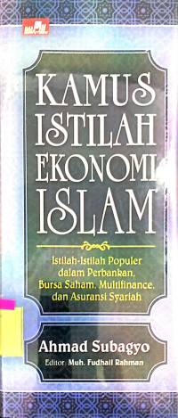 Kamus Istilah Ekonomi Islam: Istilah-istilah Populer dalam Perbankan, Bursa Saham, Multifinance, dan Asuransi Syari'ah