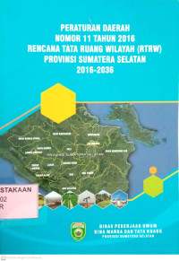 Peraturan Daerah Nomor 11 Tahun 2016 Rencana Tata Ruang Wilayah (RTRW) Provinsi Sumatera Selatan 2016-2036