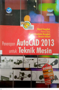Panduan Aplikasi Dan Solusi (PAS) Penerapan Auto CAD 2013 Untuk Teknik Mesin