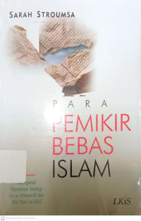 Para Pemikir Bebas Islam: Mengenal Pemikiran Teologi Ibn Ar-Rawandi Dan Abu Bakr Ar-Razi