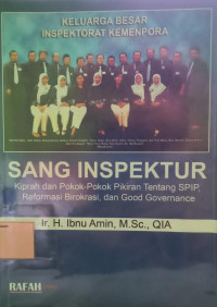 Sang Inspektur: Kiprah dan Pokok-pokok Pikiran tentang SPIP, Reformasi Birokrasi dan Good Governance
