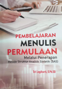 Pembelajaran Menulis Permulaan melalui Penerapan Metode Struktur Analitik Sintetik (SAS)
